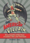 The American Villain: Encyclopedia of Bad Guys in Comics, Film, and Television Cover Image