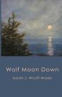 Wolf Moon Down By Sarah J. Woolf-Wade Cover Image