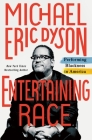 Entertaining Race: Performing Blackness in America By Michael Eric Dyson Cover Image