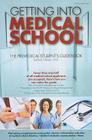 Getting Into Medical School: The Premedical Student's Guidebook Cover Image