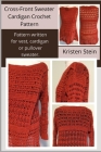 Cross-Front Sweater Cardigan Crochet Pattern: Pattern written for vest, cardigan or pullover sweater. Cover Image