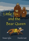 Little Fox and the Bear Queen (Adventures of Little Fox #2) By Rowan Sylva, Daniela Gast (Illustrator) Cover Image