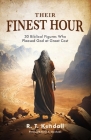 Their Finest Hour: 30 Biblical Figures Who Pleased God at Great Cost Cover Image