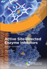 Active Site-Directed Enzyme Inhibitors: Design Concepts By Weiping Zheng Cover Image