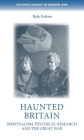Haunted Britain: Spiritualism, Psychical Research and the Great War (Cultural History of Modern War) Cover Image