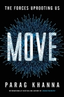 Move: The Forces Uprooting Us By Parag Khanna Cover Image