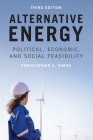 Alternative Energy: Political, Economic, and Social Feasibility By Christopher A. Simon Cover Image