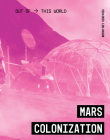 Mars Colonization (Out of This World) By Virginia Loh-Hagan Cover Image