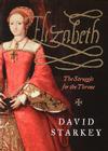 Elizabeth: The Struggle for the Throne By David Starkey Cover Image