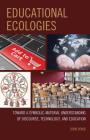 Educational Ecologies: Toward a Symbolic-Material Understanding of Discourse, Technology, and Education By John Dowd Cover Image