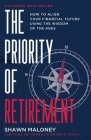 The Priority of Retirement: How to Align Your Financial Future Using the Wisdom of the Ages Cover Image