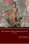 The Nelson-Atkins Museum of Art: A History By Kristie C. Wolferman Cover Image