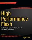 High Performance Flash: Performance Tuning for Flash, Flex, Air and Mobile Applications By Elad Elrom, Jesse Freeman, Adam Flater Cover Image