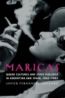 Maricas: Queer Cultures and State Violence in Argentina and Spain, 1942–1982 (Engendering Latin America) By Javier Fernández-Galeano Cover Image