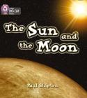The Sun and the Moon (Collins Big Cat Phonics) By Paul Shipton Cover Image