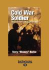 Cold War Soldier: Life on the Front Lines of the Cold War (Large Print 16 Pt Edition) Cover Image