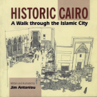 Historic Cairo: A Walk Through the Islamic City By Jim Antoniou (Text by (Art/Photo Books)) Cover Image