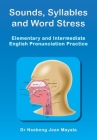 Sounds, Syllables and Word Stress: Elementary and Intermediate English Pronunciation Practice Cover Image