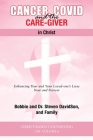 Cancer, Covid and the Care-Giver in Christ Cover Image