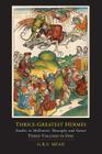 Thrice-Greatest Hermes; Studies in Hellenistic Theosophy and Gnosis [Three Volumes in One] Cover Image