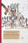 Bonds of Blood: Gender, Lifecycle and Sacrifice in Aztec Culture (Early Modern History: Society and Culture) By Caroline Dodds Pennock Cover Image