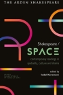 Shakespeare / Space: Contemporary Readings in Spatiality, Culture and Drama Cover Image