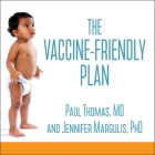 The Vaccine-Friendly Plan: Dr. Paul's Safe and Effective Approach to Immunity and Health-From Pregnancy Through Your Child's Teen Years By Paul Thomas, Jennifer Margulis, Bob Souer (Read by) Cover Image