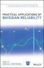 Practical Applications of Bayesian Reliability (Quality and Reliability Engineering) By Yan Liu, Athula I. Abeyratne Cover Image