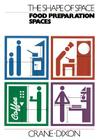 The Shape of Space: Food Preparation Spaces Cover Image
