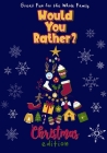 Would You Rather? Christmas Edition: 100 Funny and Entertaining Christmas-Themed Questions Fun for the Whole Family Interactive Holiday Activity Book By Claus from Laplandia Cover Image