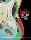 The Fender Electric Guitar Book: A Complete History of Fender Instruments By Tony Bacon Cover Image