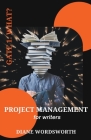 Project Management for Writers: Gate 1 - What? By Diane Wordsworth Cover Image