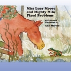 Miss Lucy Moose and Mighty Milo Fixed Problems By Ann Mercer Cover Image