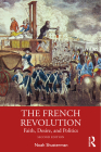 The French Revolution: Faith, Desire, and Politics By Noah Shusterman Cover Image
