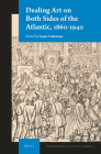 Dealing Art on Both Sides of the Atlantic, 1860-1940 (Studies in the History of Collecting & Art Markets #2) By Lynn Catterson (Editor) Cover Image