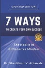 7 Ways To Create Your Own Success: The habits of Billionaire Mindset By Abhishek Sandbhor (Editor), Dr Shashikant V. Athawale Cover Image