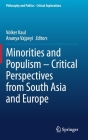 Minorities and Populism - Critical Perspectives from South Asia and Europe (Philosophy and Politics - Critical Explorations #10) By Volker Kaul (Editor), Ananya Vajpeyi (Editor) Cover Image