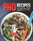 Pho Recipes: Find yourself some comfort food with unique pho recipes Cover Image