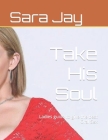 Take His Soul: Ladies guide to give the best Oral Sex By Sara Jay Cover Image