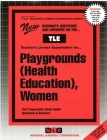 Playgrounds (Health Education), Women: Passbooks Study Guide (Teachers License Examination Series) By National Learning Corporation Cover Image