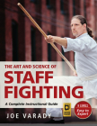 The Art and Science of Staff Fighting: A Complete Instructional Guide (Martial Science) Cover Image