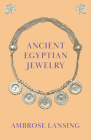 Ancient Egyptian Jewelry By Ambrose Lansing Cover Image