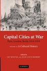 Capital Cities at War: Volume 2, a Cultural History: Paris, London, Berlin 1914-1919 (Studies in the Social and Cultural History of Modern Warfare #25) By Jay Winter (Editor), Jean-Louis Robert (Editor) Cover Image