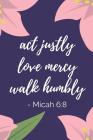 Act Justly Love Mercy Walk Humbly Micah: Bible Verse Notebook (Personalized Gift for Christians) Cover Image
