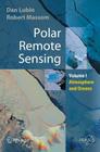 Polar Remote Sensing: Volume I: Atmosphere and Oceans By Dan Lubin, Robert Massom Cover Image