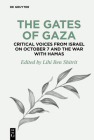 The Gates of Gaza: Critical Voices from Israel on October 7 and the War with Hamas Cover Image