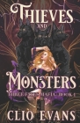 Thieves and Monsters: A Monster Mafia Romance By Clio Evans Cover Image