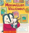 Maximillian Villainous By Margaret Chiu Greanias Cover Image