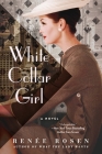White Collar Girl: A Novel By Renée Rosen Cover Image