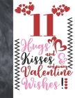 11 Hugs And Kisses And Many Valentine Wishes!: Doodle Quote Valentines Gift For Boys And Girls Age 11 Years Old - Art Sketchbook Sketchpad Activity Bo Cover Image
